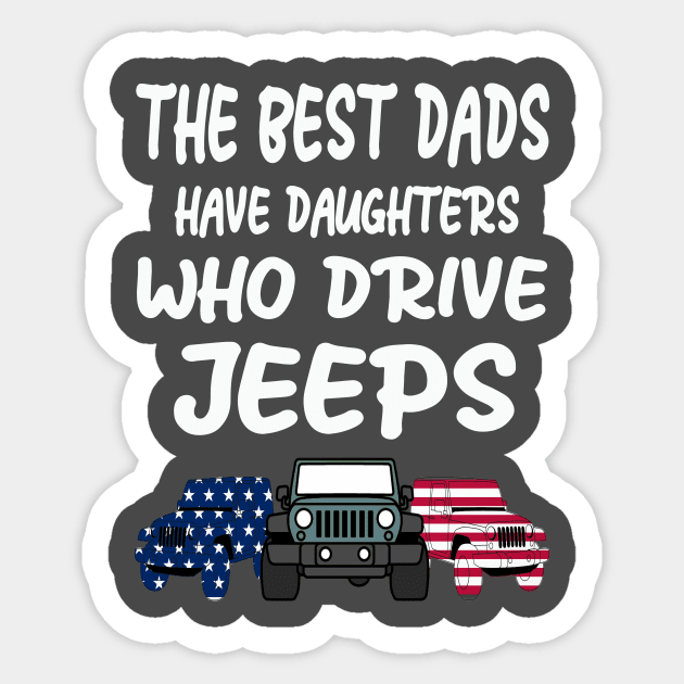 THE BEST DADS HAVE DAUGHTERS WHO DRIVE JEEPS Sticker by MAX